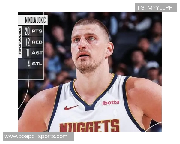 约基奇高效表现砍下25分19板10助攻阿德尔曼称其为篮球效率之王